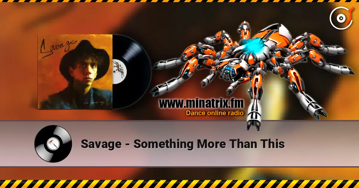 Savage - Something More Than This escuchar online en alta calidad | Minatrix.FM