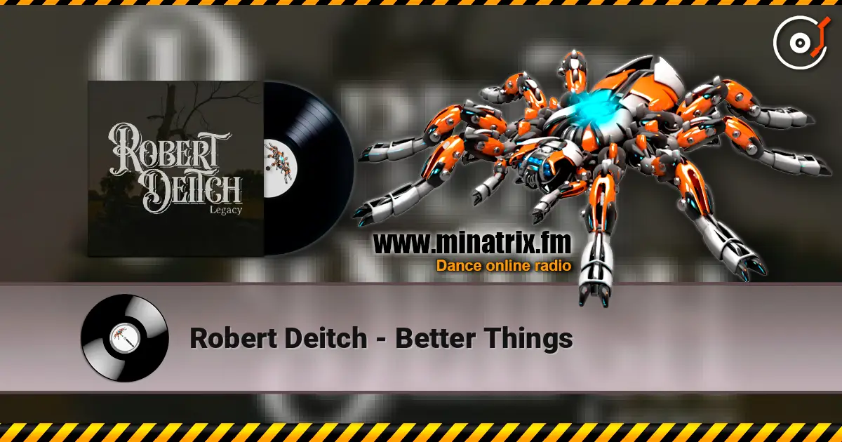 Robert Deitch - Better Things escuchar online en alta calidad | Minatrix.FM
