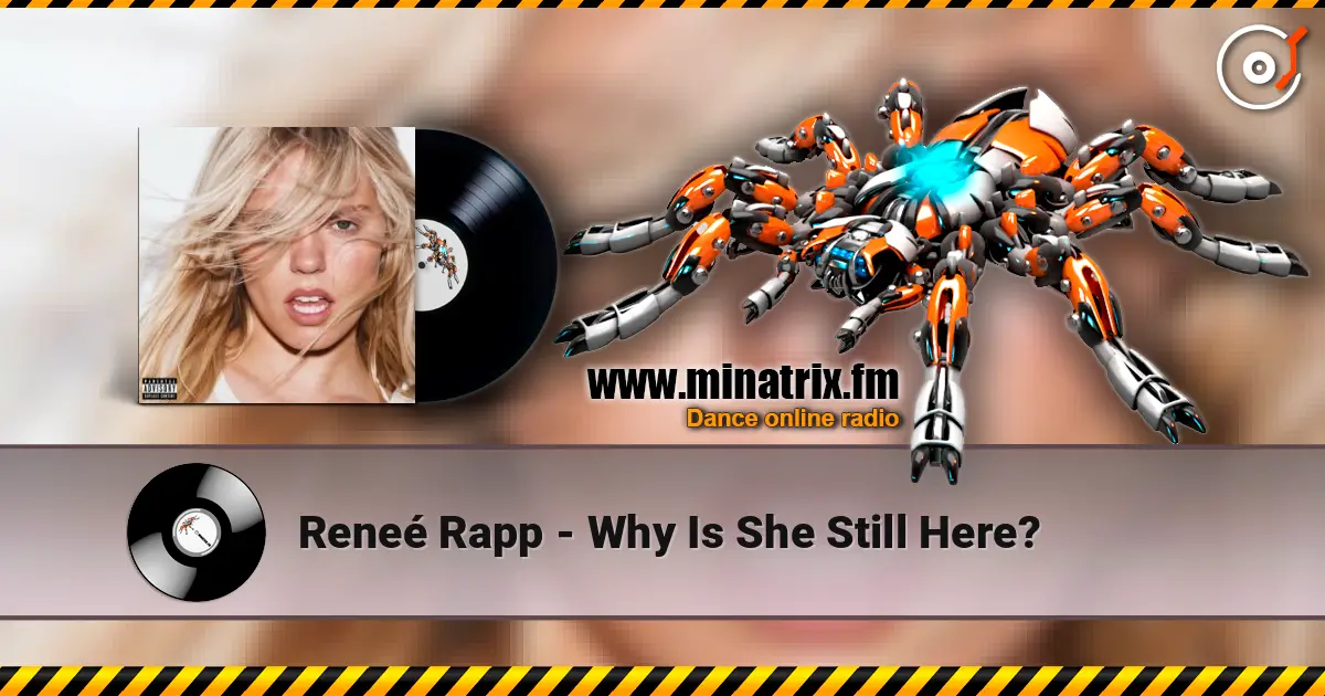 Reneé Rapp - Why Is She Still Here? escuchar online en alta calidad | Minatrix.FM