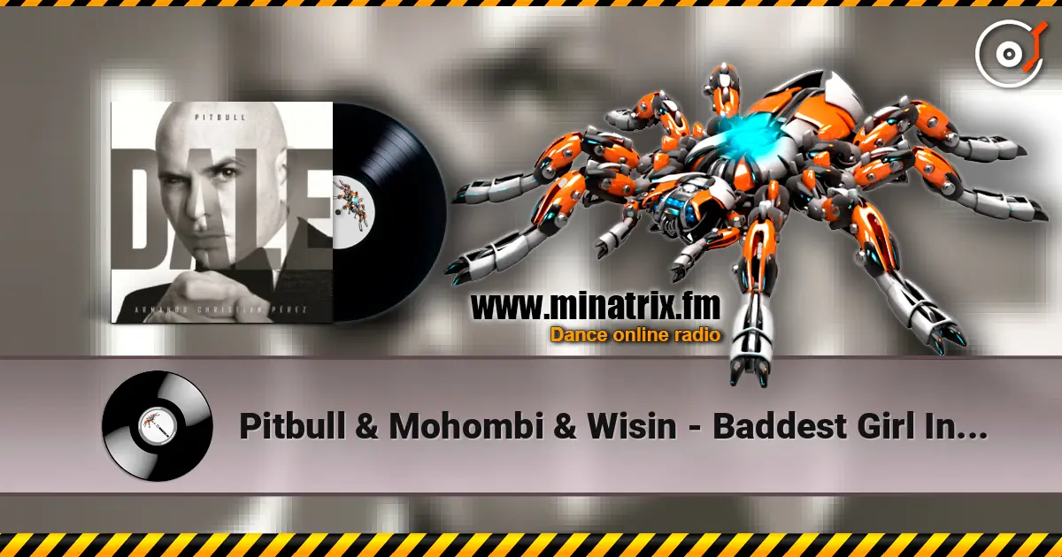 Pitbull & Mohombi & Wisin - Baddest Girl In Town escuchar online en alta calidad | Minatrix.FM