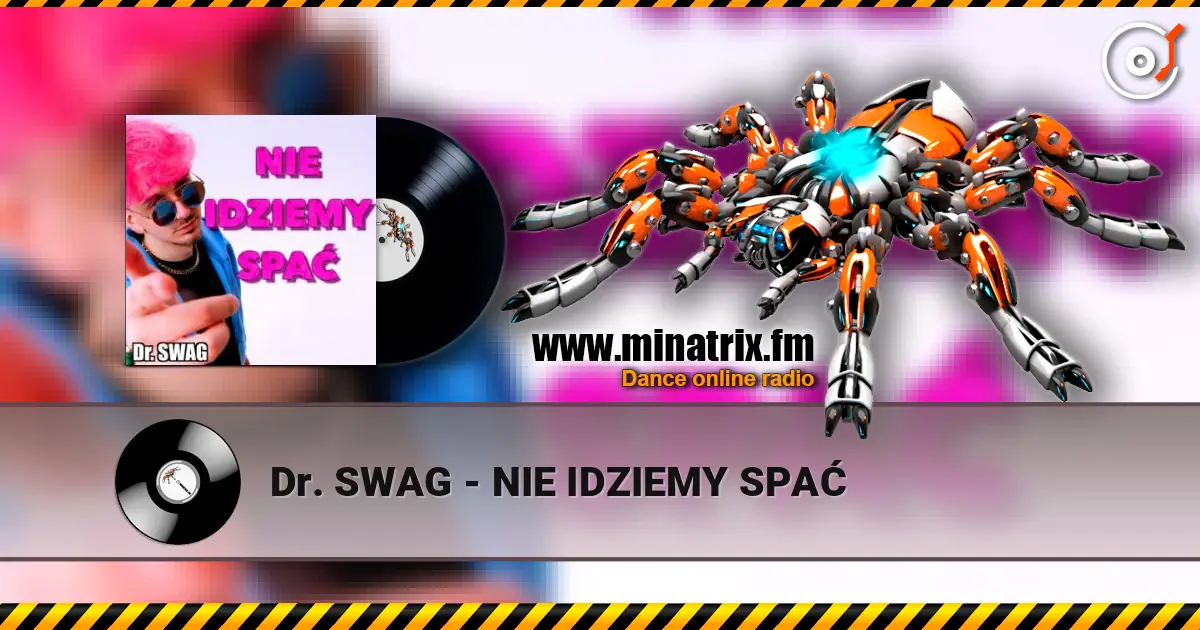 Dr. SWAG - NIE IDZIEMY SPAĆ escuchar online en alta calidad | Minatrix.FM