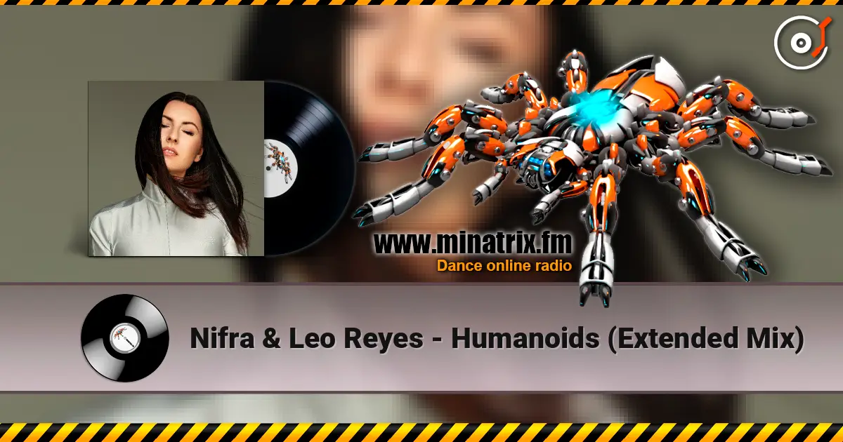 Nifra & Leo Reyes - Humanoids (Extended Mix) escuchar online en alta calidad | Minatrix.FM
