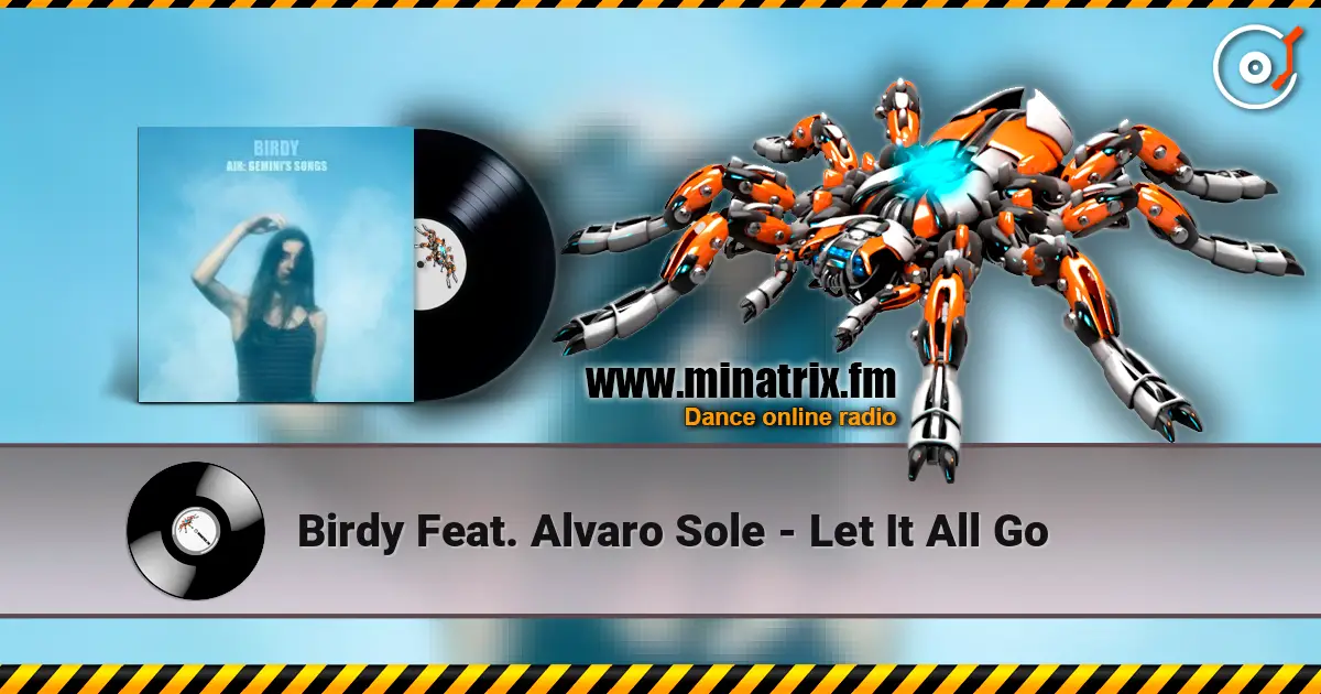 Birdy Feat. Alvaro Sole - Let It All Go escuchar online en alta calidad | Minatrix.FM