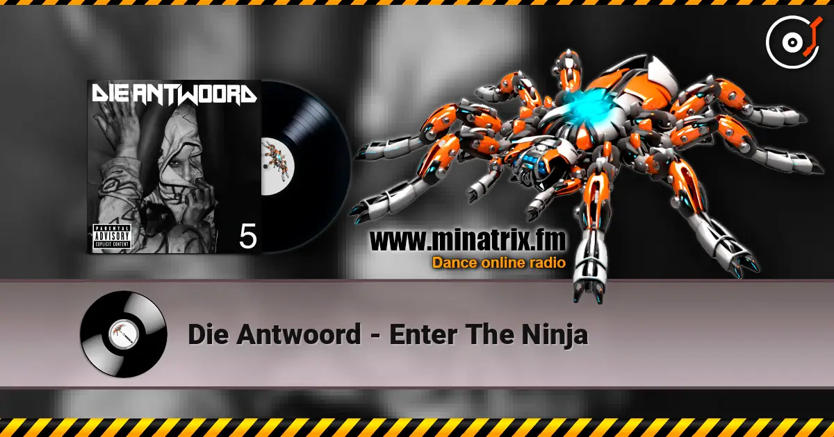 Die Antwoord - Enter The Ninja escuchar online en alta calidad | Minatrix.FM