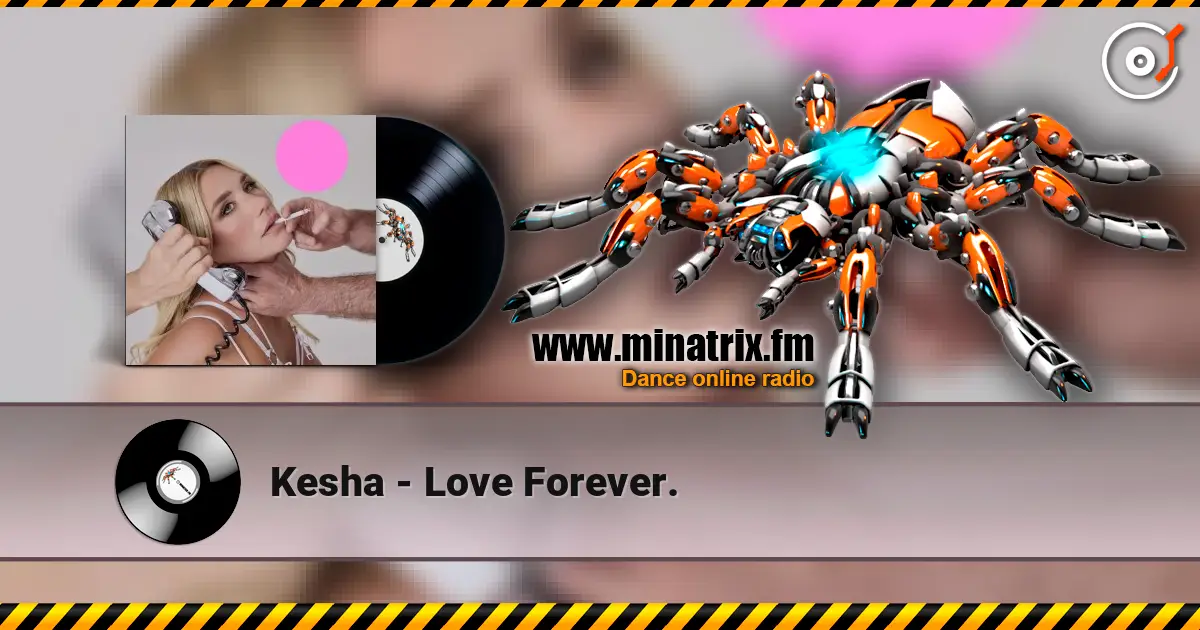 Kesha - Love Forever. escuchar online en alta calidad | Minatrix.FM