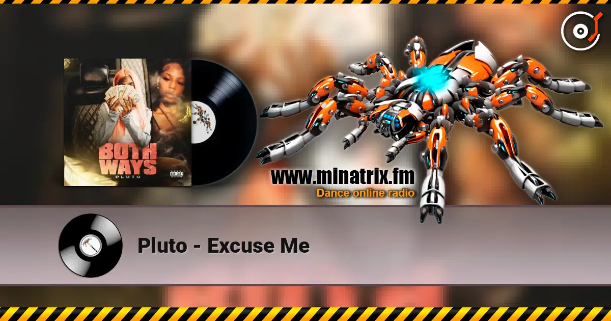 Pluto - Excuse Me escuchar online en alta calidad | Minatrix.FM