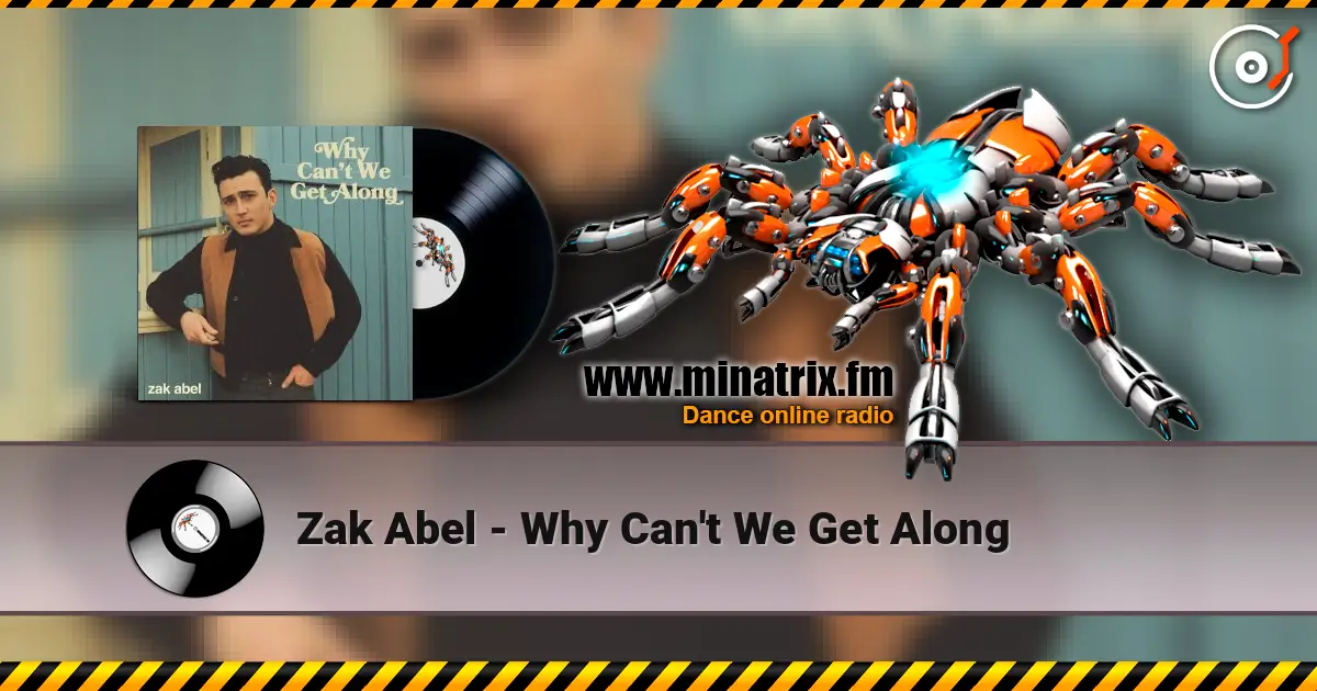 Zak Abel - Why Can't We Get Along escuchar online en alta calidad | Minatrix.FM