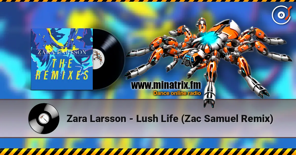 Zara Larsson - Lush Life (Zac Samuel Remix) escuchar online en alta calidad | Minatrix.FM