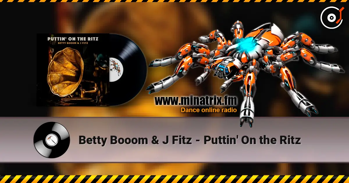 Betty Booom & J Fitz - Puttin' On the Ritz escuchar online en alta calidad | Minatrix.FM