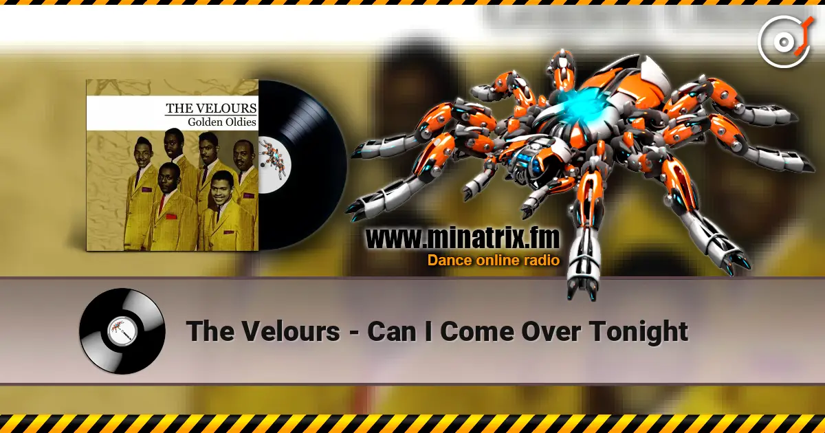 The Velours - Can I Come Over Tonight escuchar online en alta calidad | Minatrix.FM