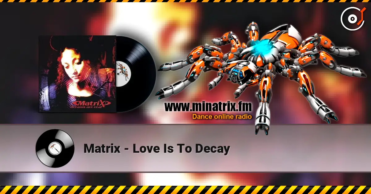 Matrix - Love Is To Decay escuchar online en alta calidad | Minatrix.FM