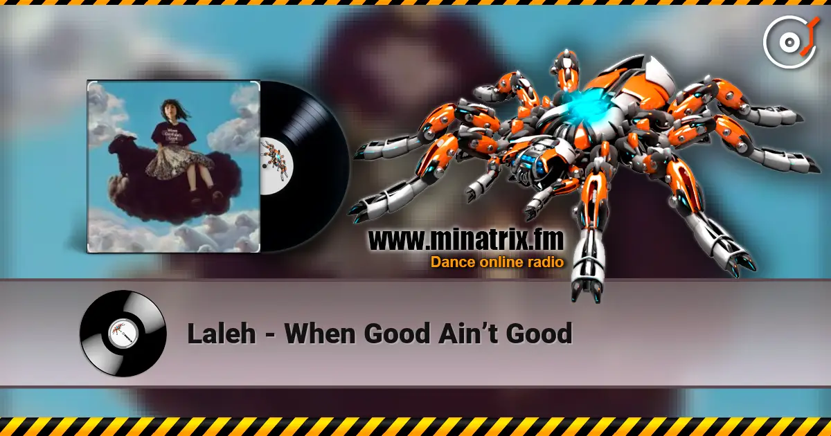 Laleh - When Good Ain’t Good escuchar online en alta calidad | Minatrix.FM