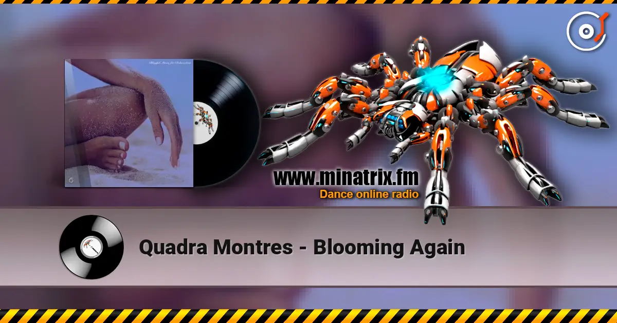 Quadra Montres - Blooming Again escuchar online en alta calidad | Minatrix.FM