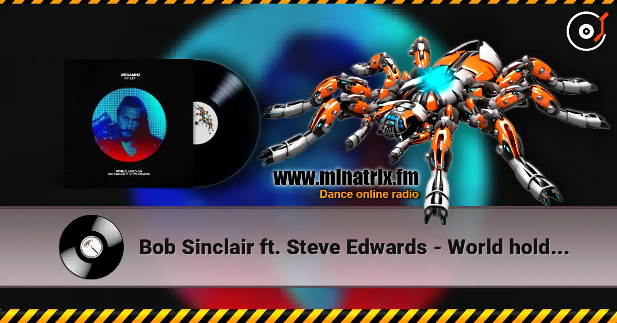 Bob Sinclair ft. Steve Edwards - World hold on (remix) escuchar online en alta calidad | Minatrix.FM