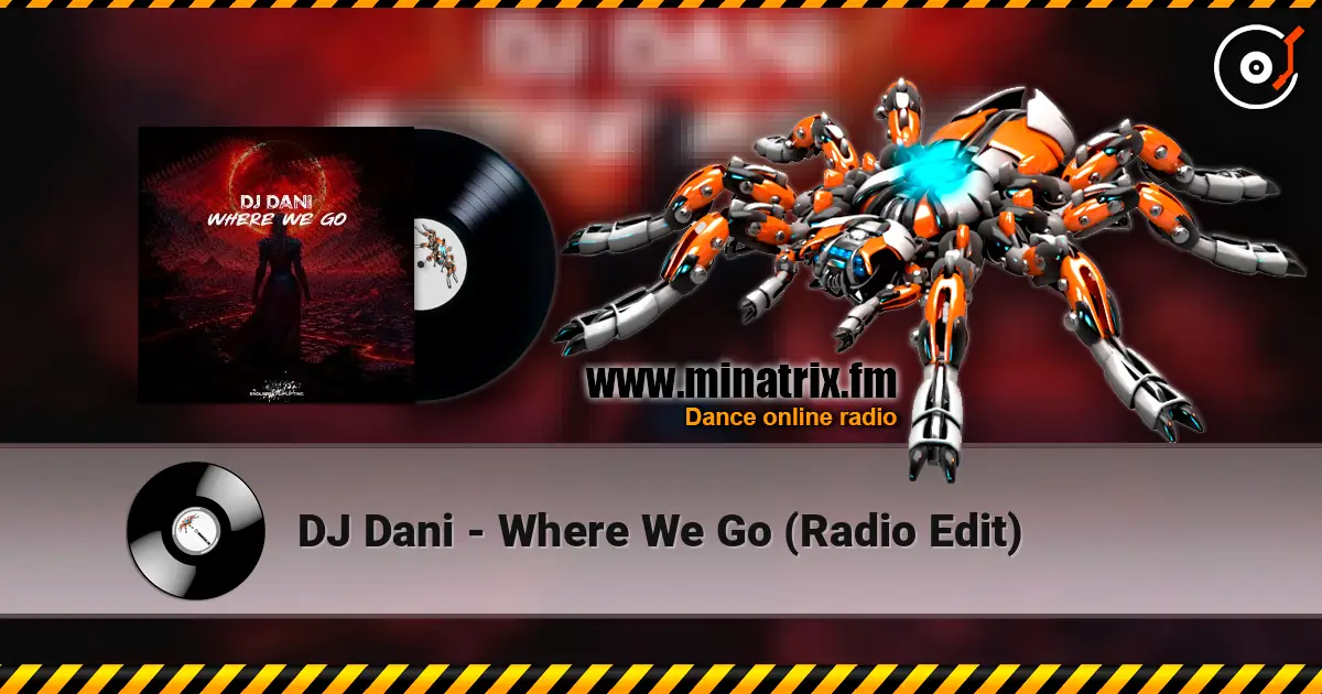 DJ Dani - Where We Go (Radio Edit) escuchar online en alta calidad | Minatrix.FM