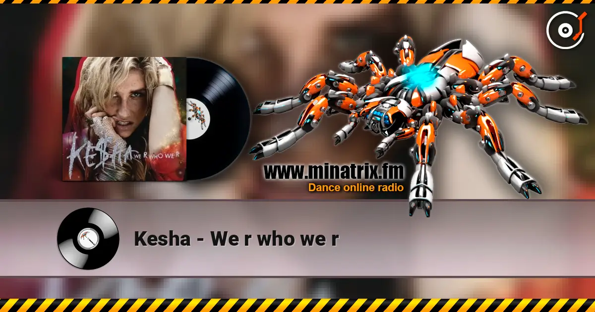 Kesha - We r who we r escuchar online en alta calidad | Minatrix.FM