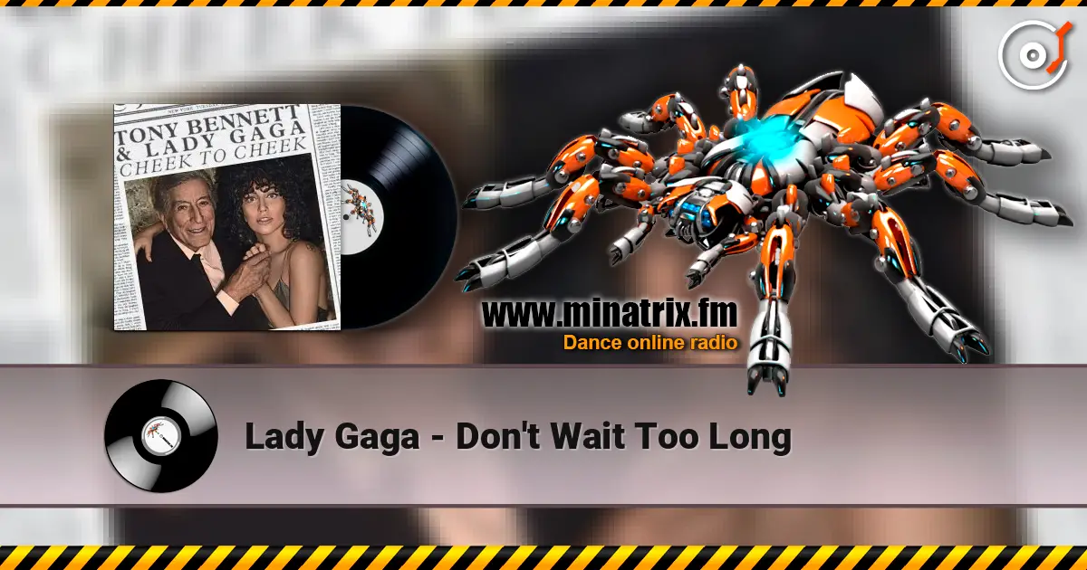 Lady Gaga - Don't Wait Too Long escuchar online en alta calidad | Minatrix.FM