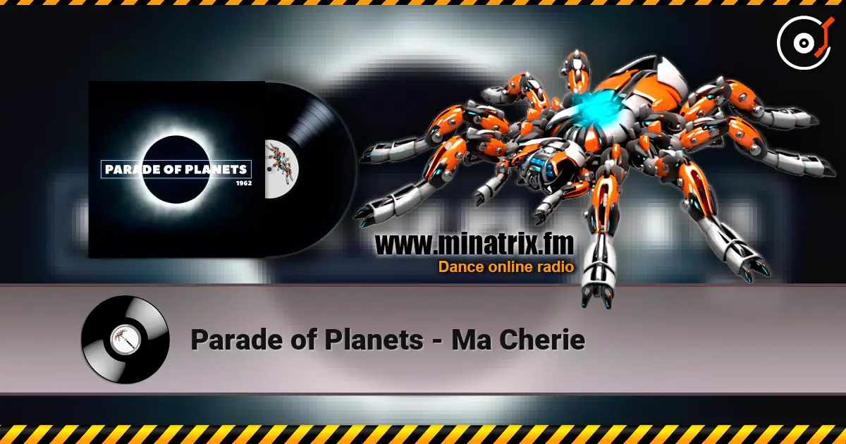 Parade of Planets - Ma Cherie escuchar online en alta calidad | Minatrix.FM