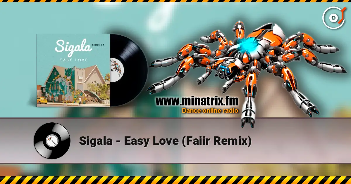 Sigala - Easy Love (Faiir Remix) escuchar online en alta calidad | Minatrix.FM