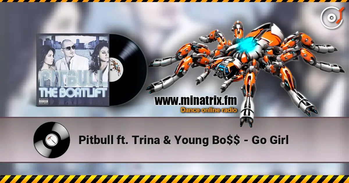 Pitbull ft. Trina & Young Bo$$ - Go Girl escuchar online en alta calidad | Minatrix.FM