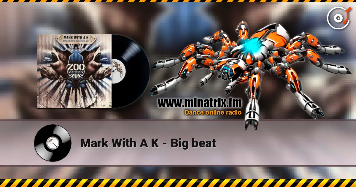 Mark With A K - Big beat escuchar online en alta calidad | Minatrix.FM