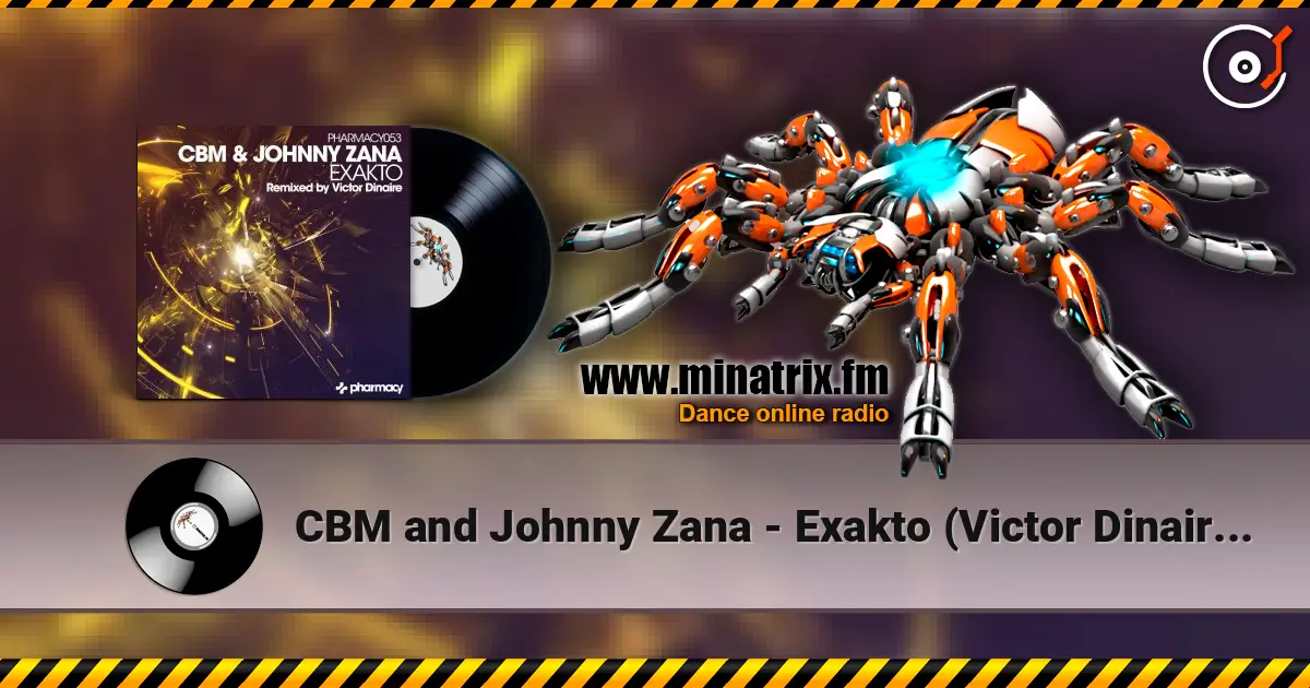 CBM and Johnny Zana - Exakto (Victor Dinaire remix) escuchar online en alta calidad | Minatrix.FM