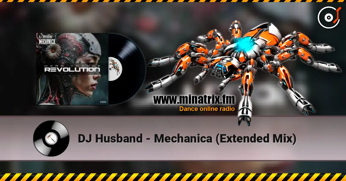 DJ Husband - Mechanica (Extended Mix) escuchar online en alta calidad | Minatrix.FM