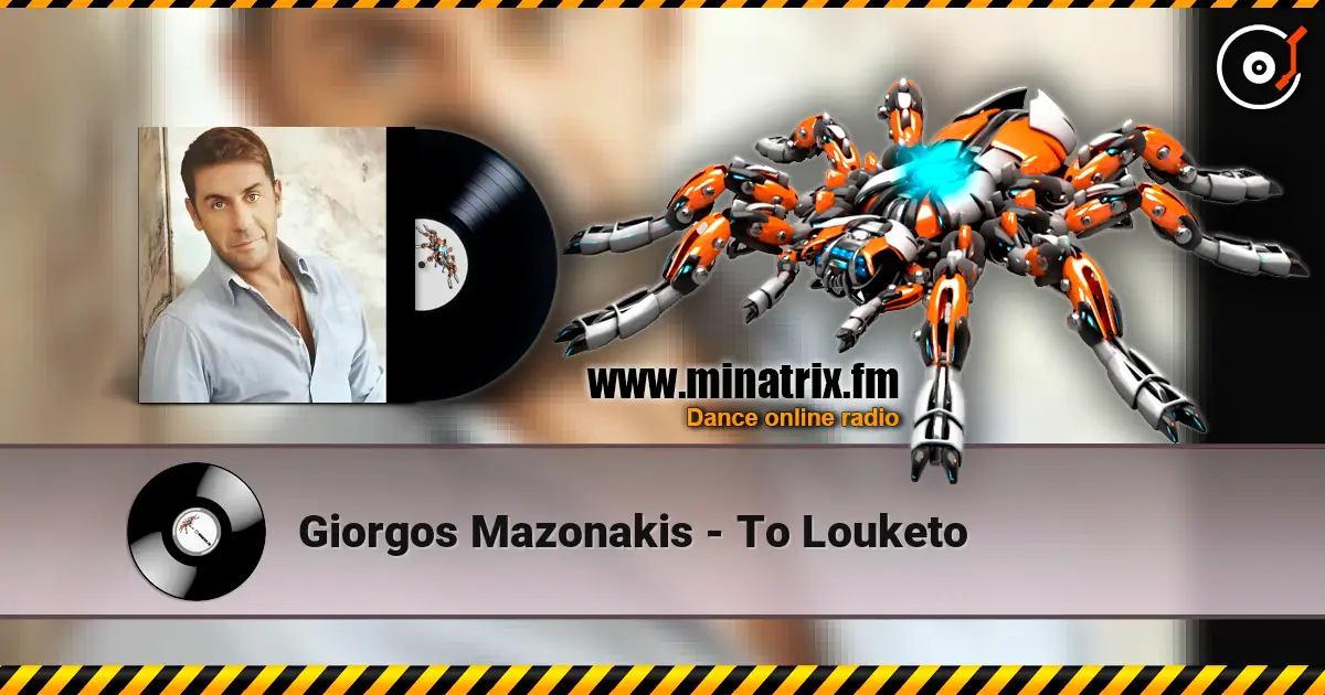 Giorgos Mazonakis - To Louketo escuchar online en alta calidad | Minatrix.FM