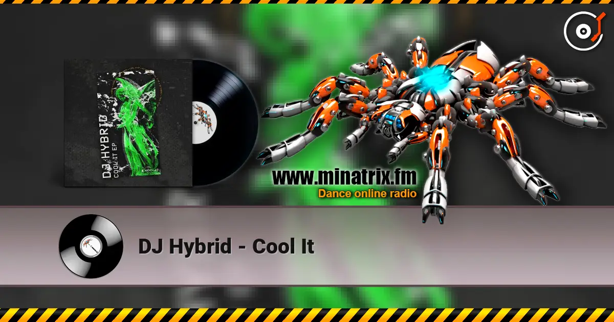 DJ Hybrid - Cool It escuchar online en alta calidad | Minatrix.FM