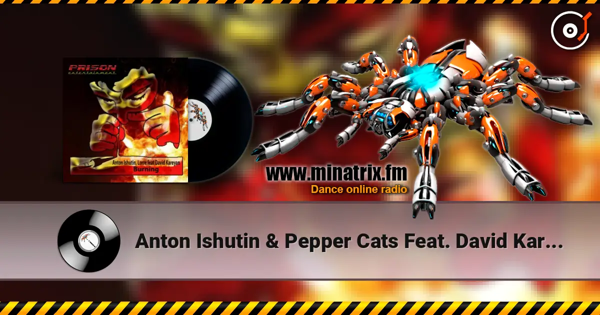 Anton Ishutin & Pepper Cats Feat. David Kareyan - Burning (Moe Turk Remix) escuchar online en alta calidad | Minatrix.FM