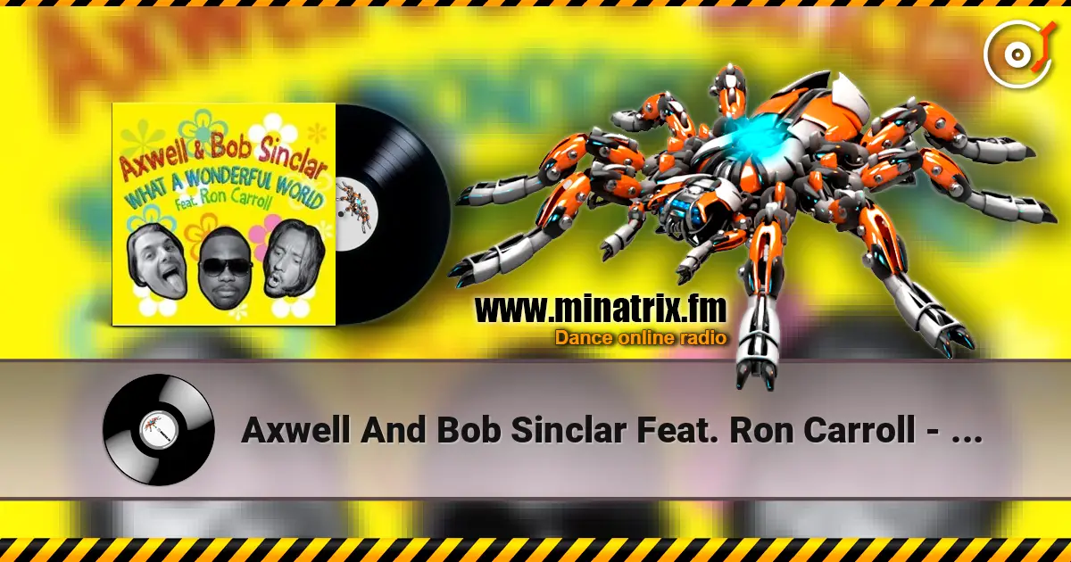 Axwell And Bob Sinclar Feat. Ron Carroll - What a wonderful world (radio_edit) escuchar online en alta calidad | Minatrix.FM