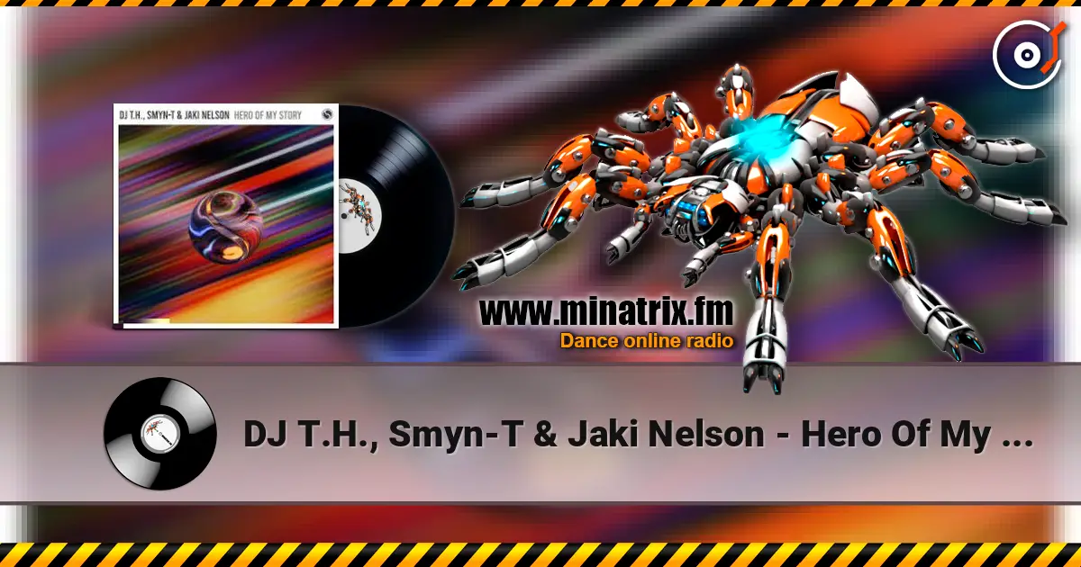 DJ T.H., Smyn-T & Jaki Nelson - Hero Of My Story escuchar online en alta calidad | Minatrix.FM