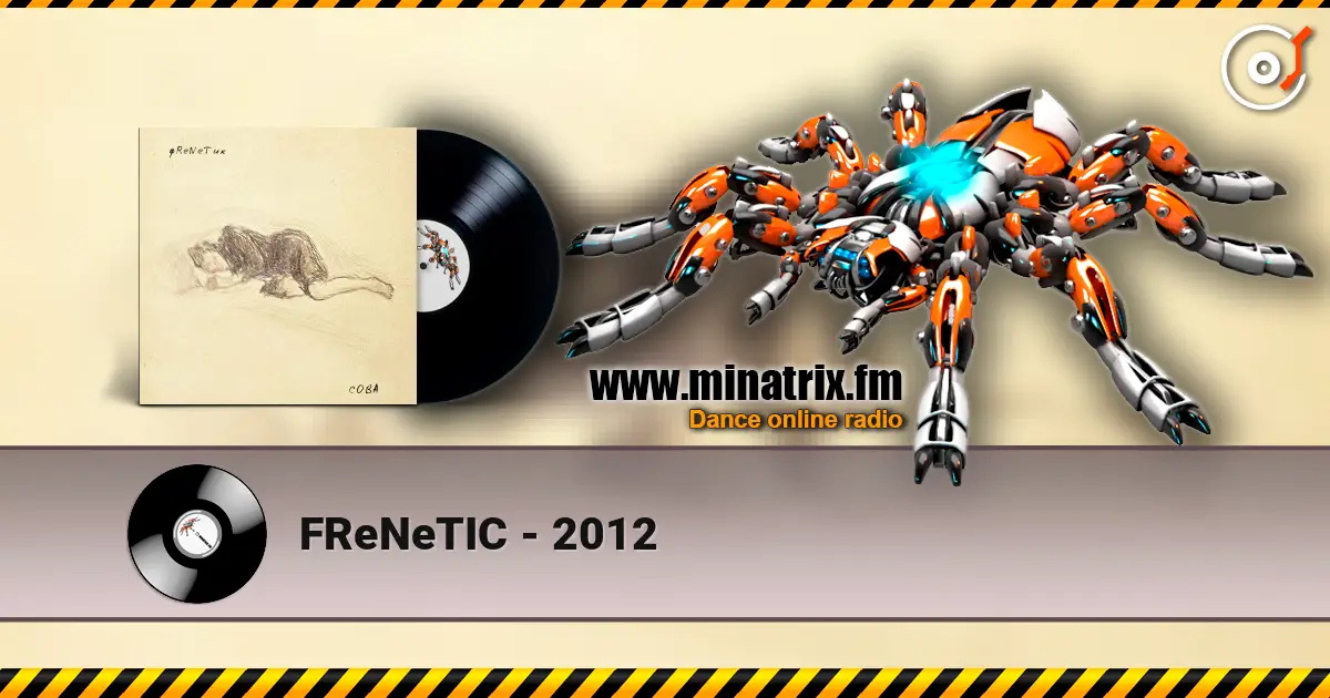 FReNeTIC - 2012 escuchar online en alta calidad | Minatrix.FM