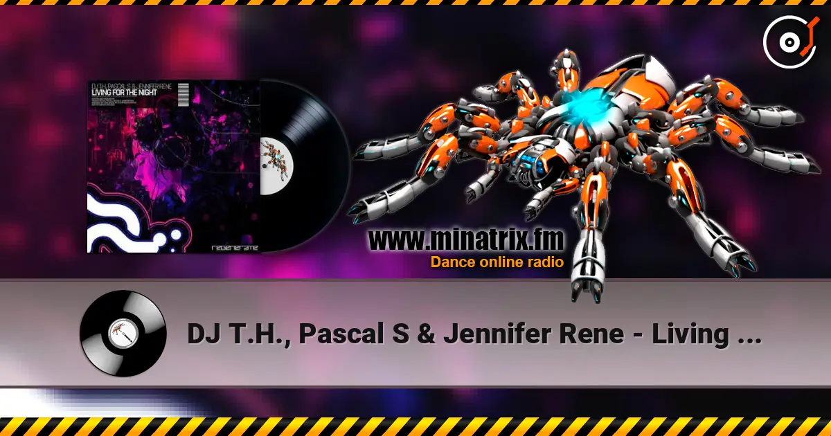 DJ T.H., Pascal S & Jennifer Rene - Living For The Night escuchar online en alta calidad | Minatrix.FM