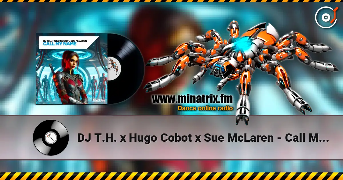 DJ T.H. x Hugo Cobot x Sue McLaren - Call My Name escuchar online en alta calidad | Minatrix.FM