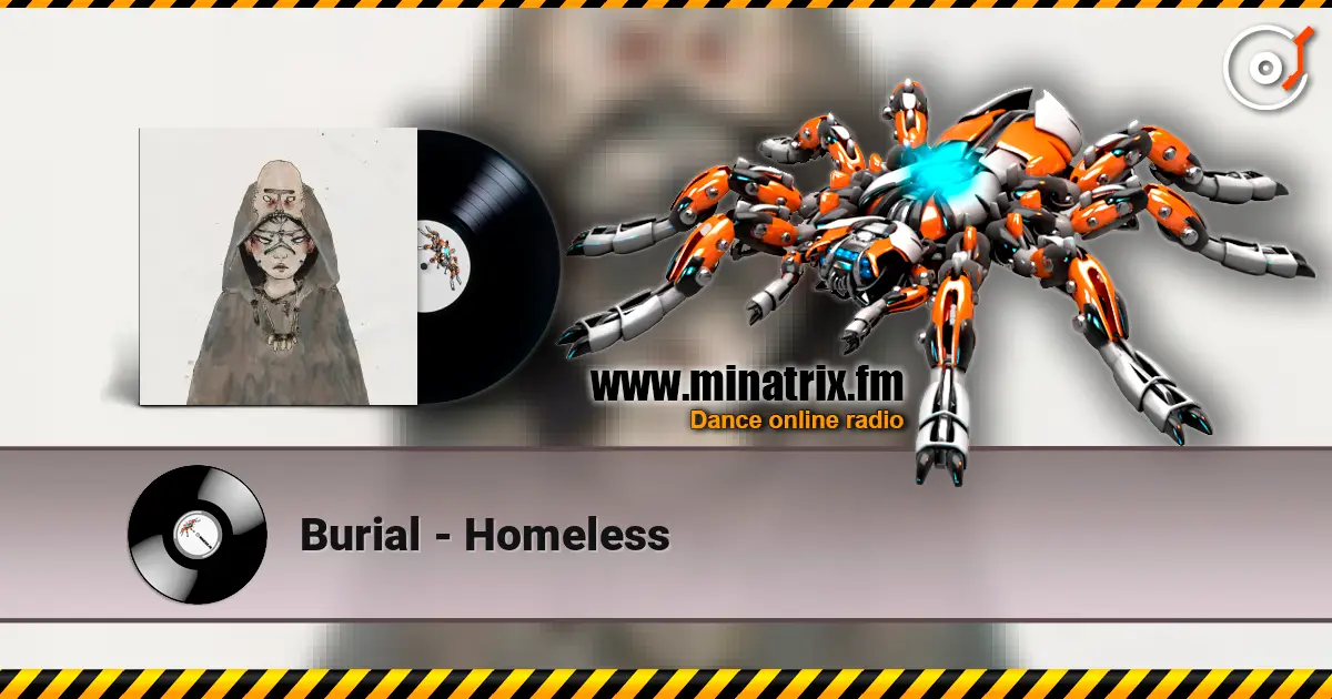 Burial - Homeless escuchar online en alta calidad | Minatrix.FM