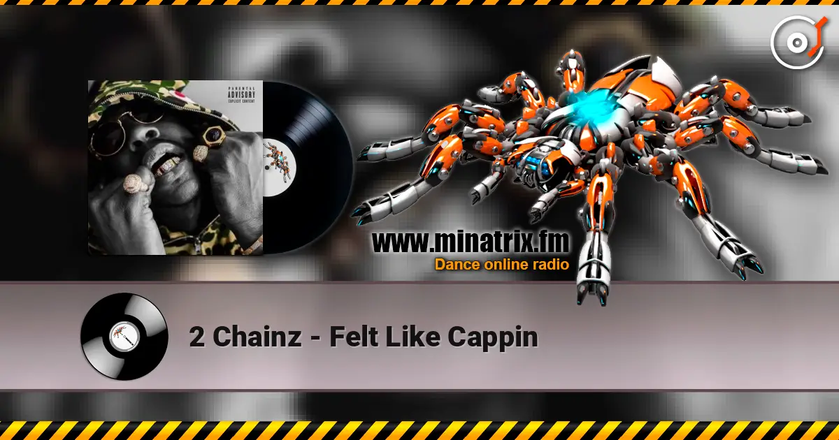 2 Chainz - Felt Like Cappin escuchar online en alta calidad | Minatrix.FM
