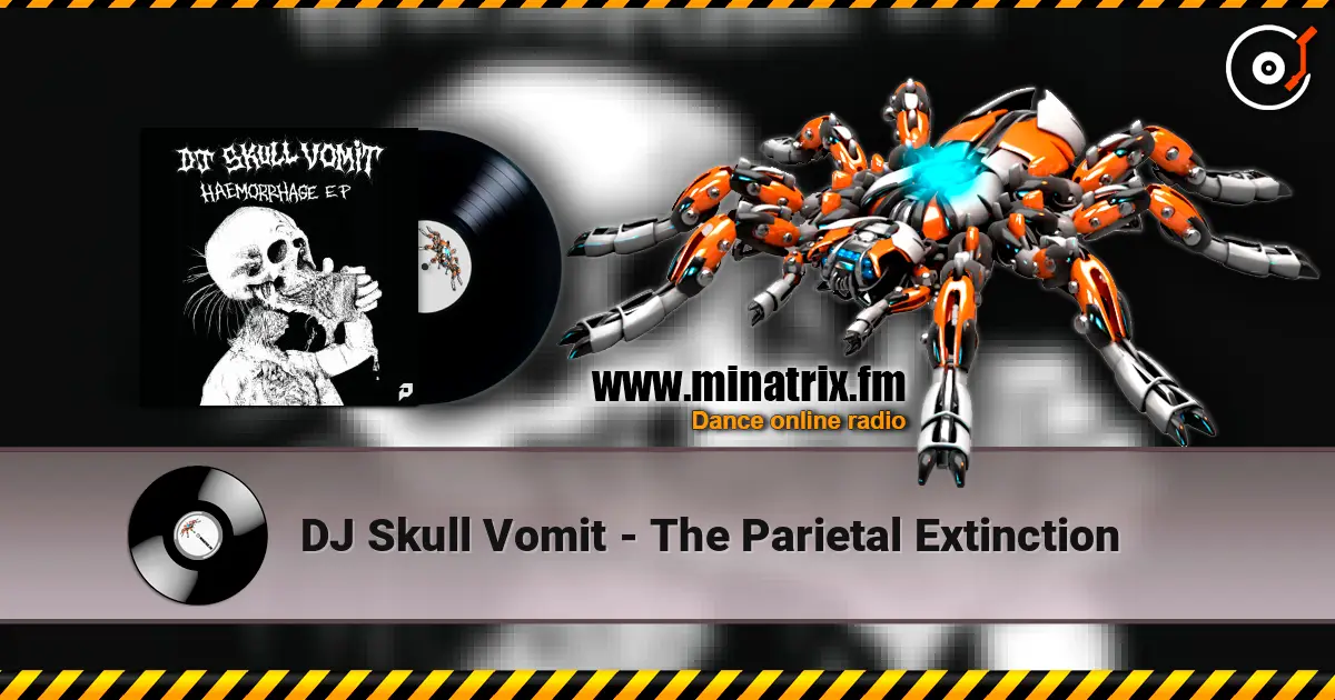 DJ Skull Vomit - The Parietal Extinction escuchar online en alta calidad | Minatrix.FM