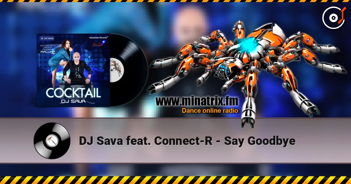 DJ Sava feat. Connect-R - Say Goodbye escuchar online en alta calidad | Minatrix.FM