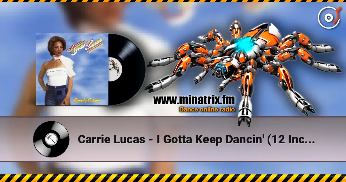 Carrie Lucas - I Gotta Keep Dancin' (12 Inch Mix) escuchar online en alta calidad | Minatrix.FM