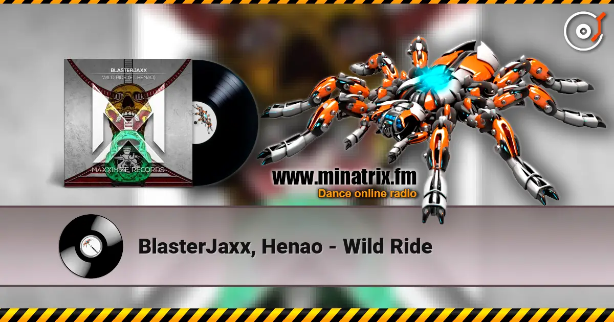 BlasterJaxx, Henao - Wild Ride escuchar online en alta calidad | Minatrix.FM
