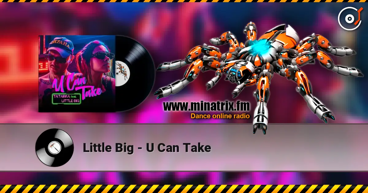 Little Big - U Can Take escuchar online en alta calidad | Minatrix.FM
