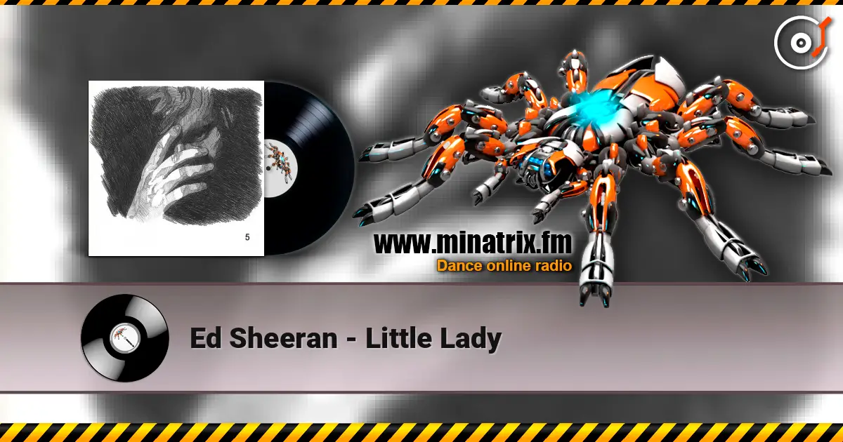 Ed Sheeran - Little Lady escuchar online en alta calidad | Minatrix.FM