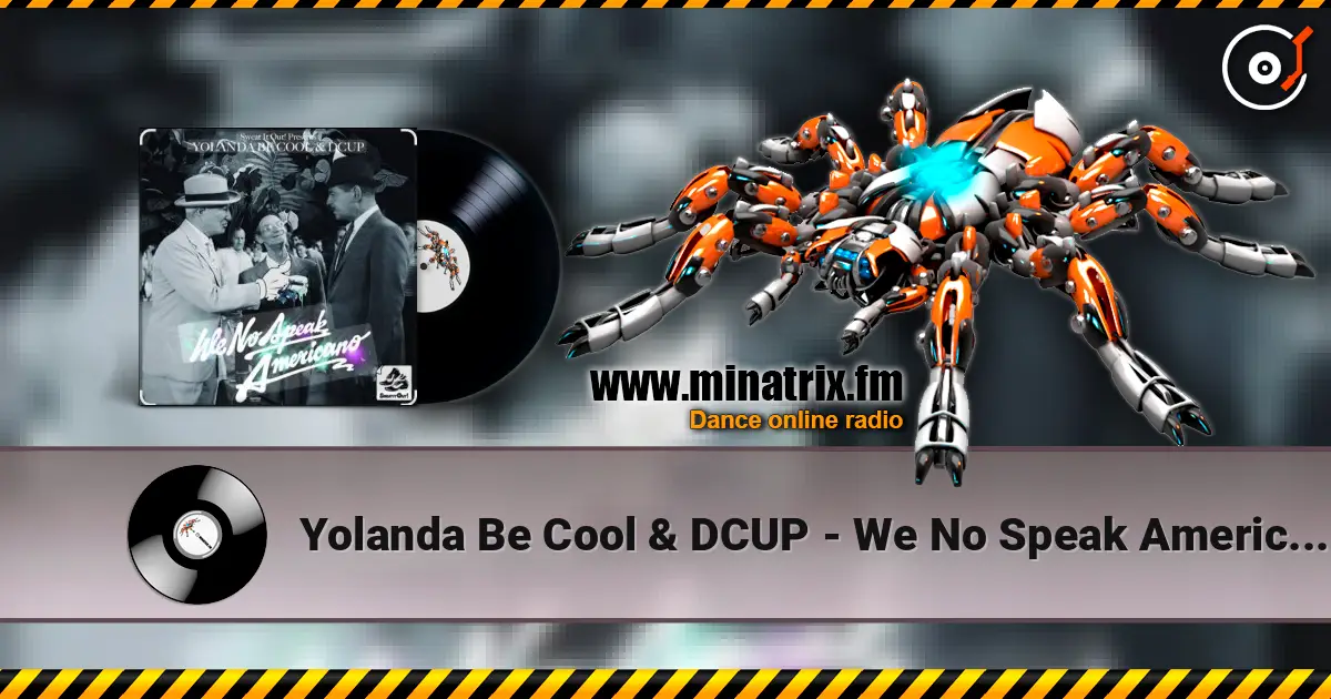Yolanda Be Cool & DCUP - We No Speak Americano (Original Mix) escuchar online en alta calidad | Minatrix.FM