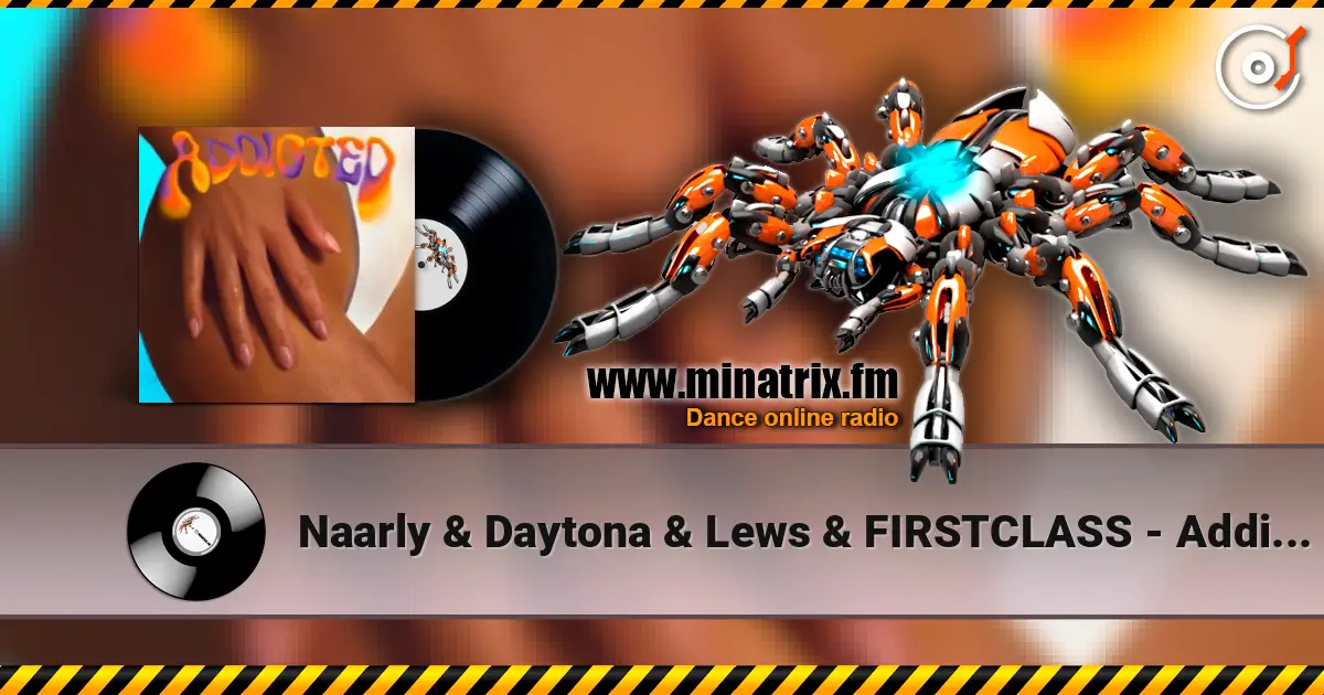 Naarly & Daytona & Lews & FIRSTCLASS - Addicted (feat. TIMID.) escuchar online en alta calidad | Minatrix.FM