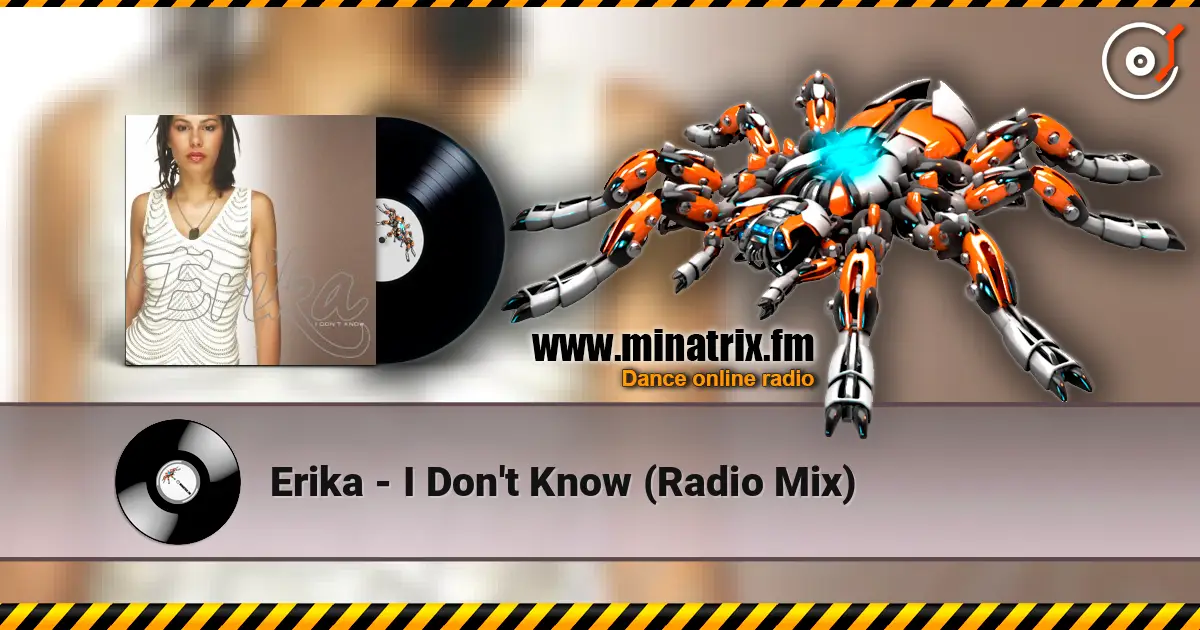 Erika - I Don't Know (Radio Mix) escuchar online en alta calidad | Minatrix.FM
