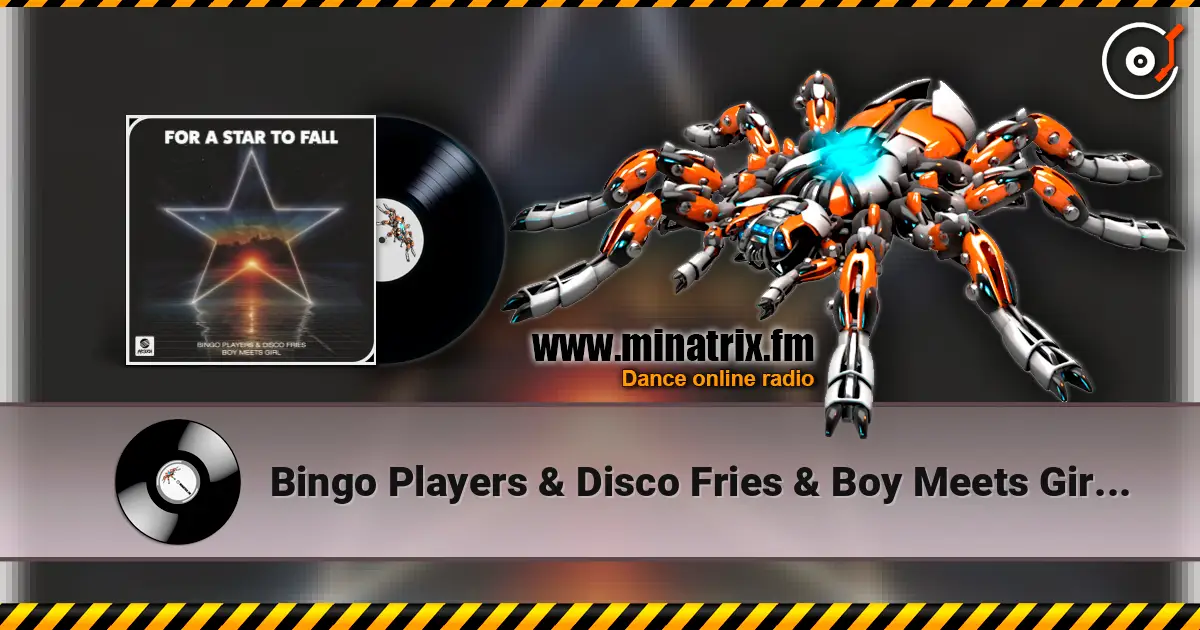 Bingo Players & Disco Fries & Boy Meets Girl - For A Star To Fall escuchar online en alta calidad | Minatrix.FM