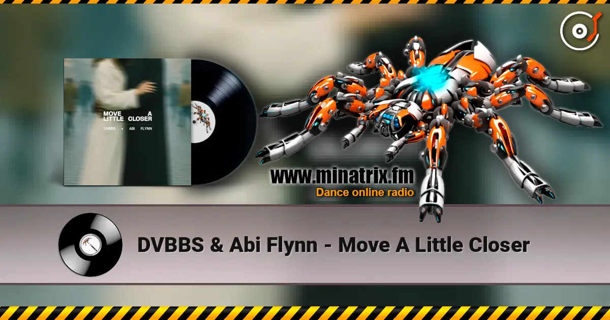 DVBBS & Abi Flynn - Move A Little Closer escuchar online en alta calidad | Minatrix.FM