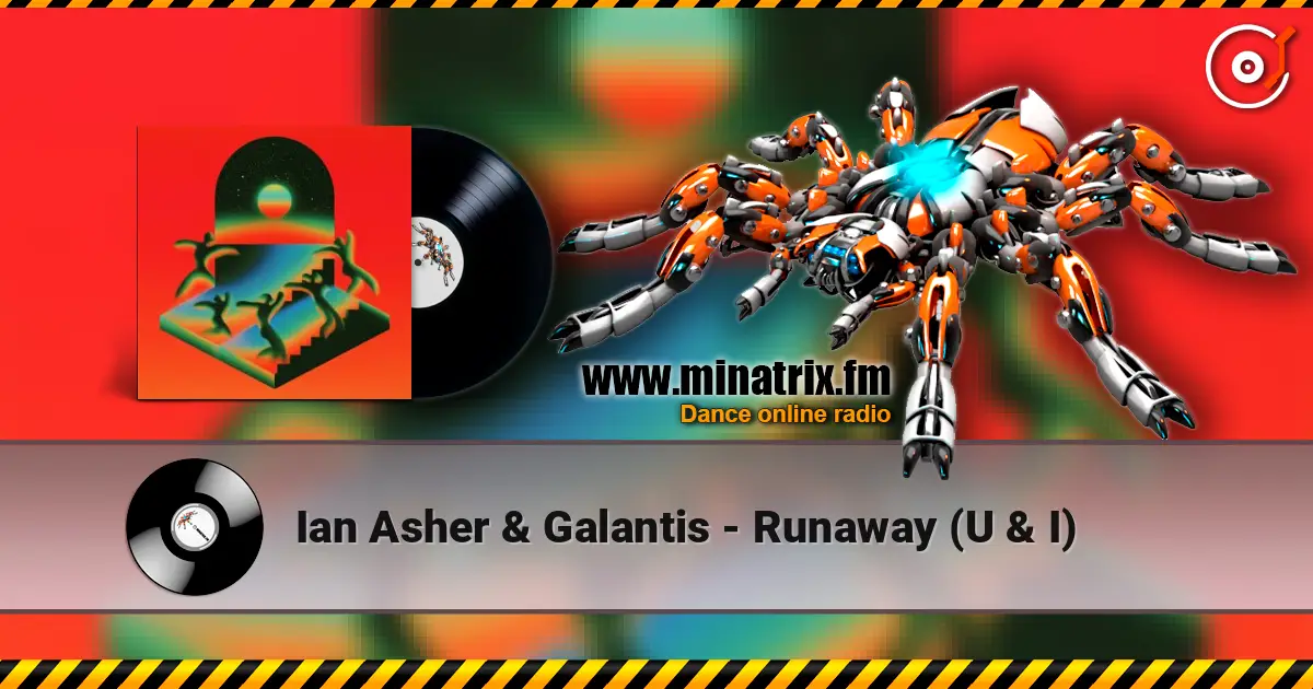 Ian Asher & Galantis - Runaway (U & I) escuchar online en alta calidad | Minatrix.FM