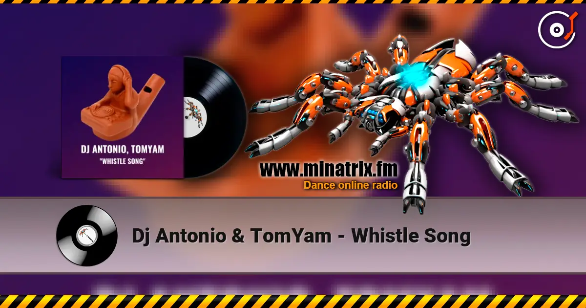 Dj Antonio & TomYam - Whistle Song escuchar online en alta calidad | Minatrix.FM
